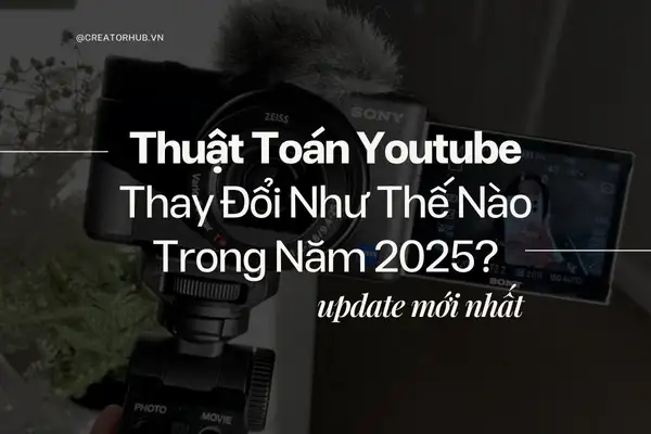 Thuật Toán Của Youtube Thay Đổi Như Thế Nào Trong Năm 2025?