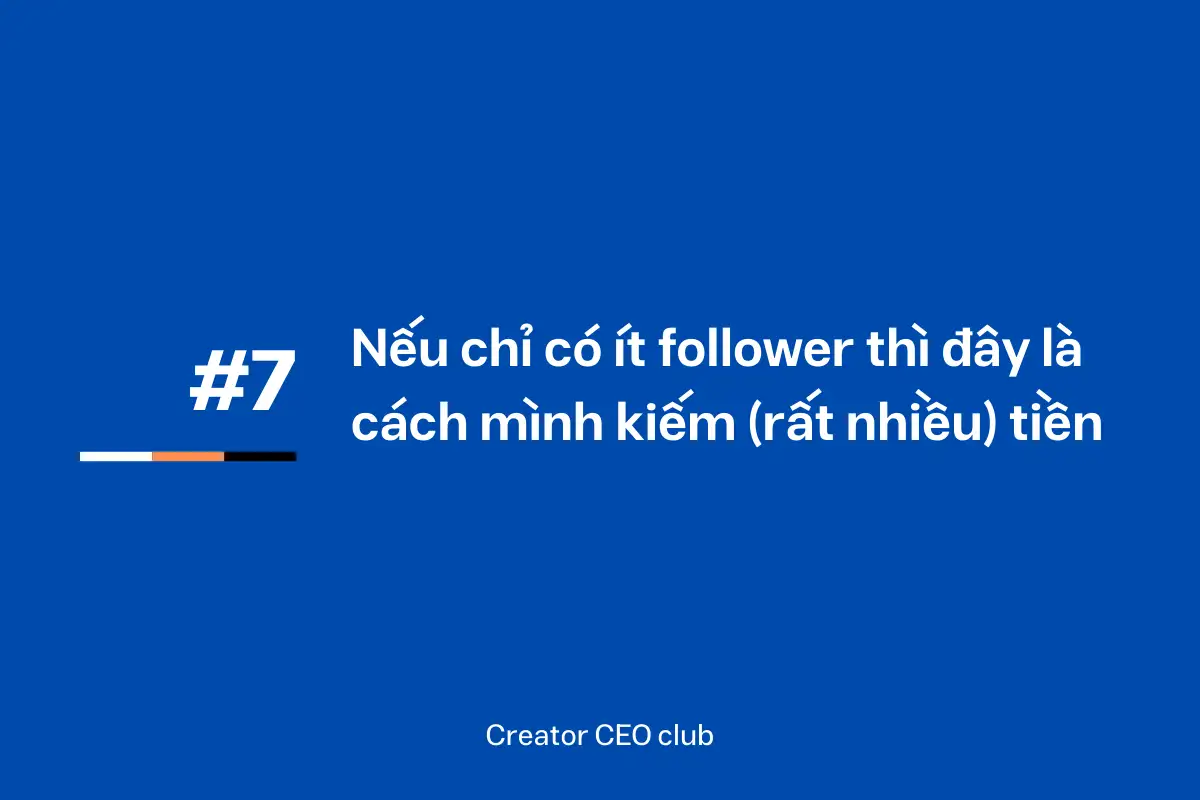 #7 Nếu chỉ có ít follower thì đây là cách mình kiếm (rất nhiều) tiền