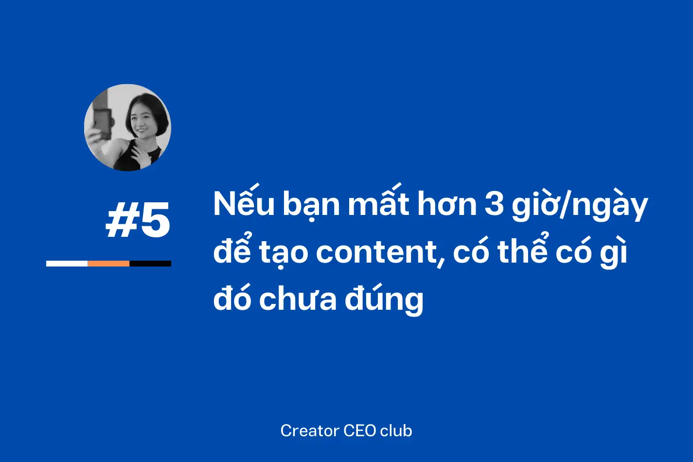 #5 Nếu bạn mất hơn 3 giờ/ngày để tạo content, có thể có gì đó chưa đúng