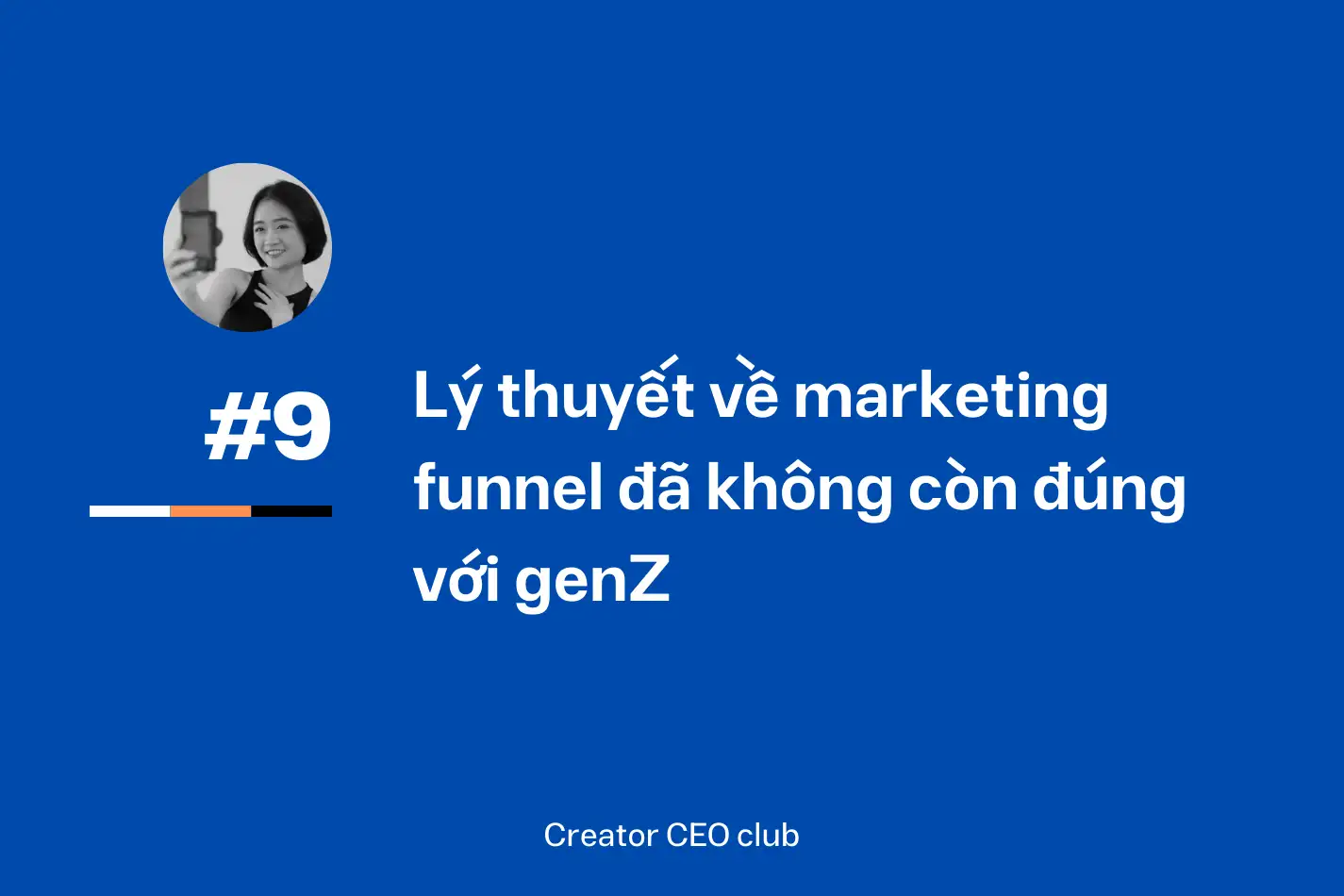Lý thuyết về marketing funnel đã không còn đúng với genZ