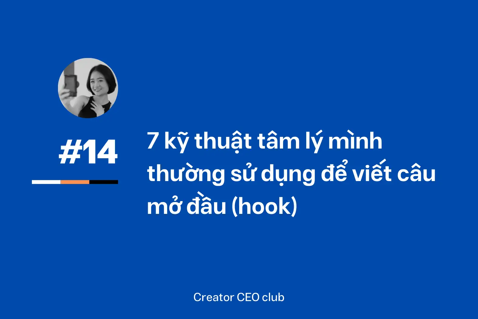 7 kỹ thuật tâm lý mình thường sử dụng để viết câu mở đầu (hook)