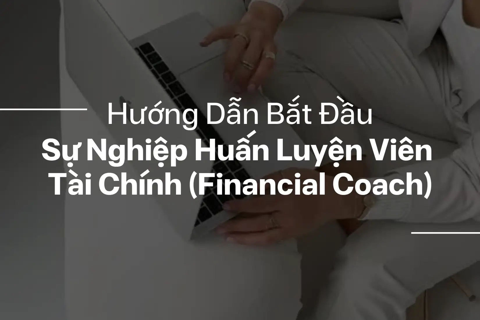 Hướng Dẫn Từng Bước Để Trở Thành Huấn Luyện Viên Tài Chính Chuyên Nghiệp