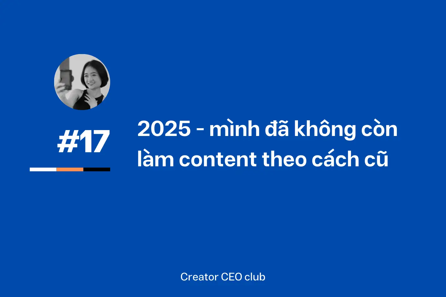 2025 – mình đã không làm content theo cách cũ